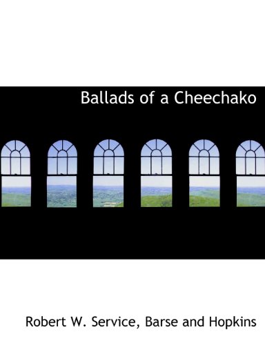 Ballads of a Cheechako (9781140377696) by Service, Robert W.