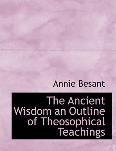 9781140381204: The Ancient Wisdom an Outline of Theosophical Teachings