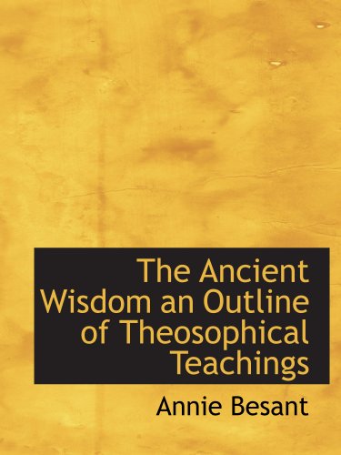 9781140381211: The Ancient Wisdom an Outline of Theosophical Teachings