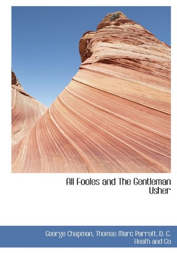 All Fooles and The Gentleman Usher (9781140382348) by Chapman, George; Parrott, Thomas Marc