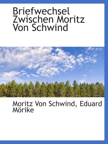 9781140384076: Briefwechsel Zwischen Moritz Von Schwind