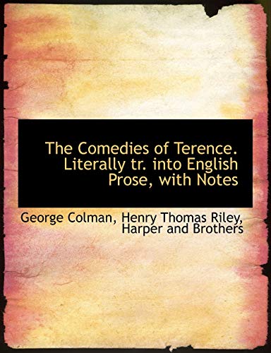 The Comedies of Terence. Literally tr. into English Prose, with Notes (9781140385011) by Colman, George; Riley, Henry Thomas