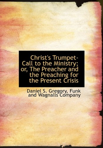 9781140391197: Christ's Trumpet-Call to the Ministry; or, The Preacher and the Preaching for the Present Crisis