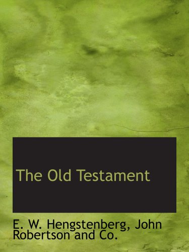 The Old Testament (9781140391272) by Hengstenberg, E. W.; John Robertson And Co., .