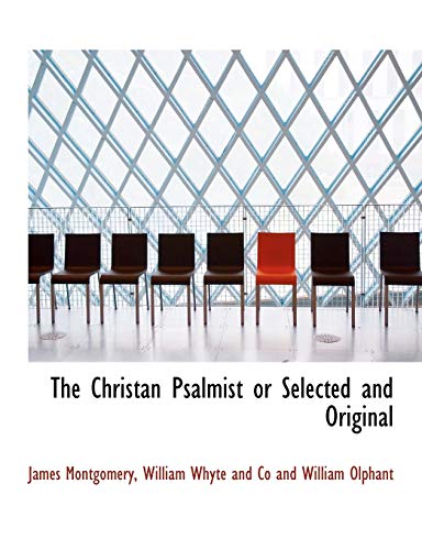 The Christan Psalmist or Selected and Original (9781140391449) by Montgomery, James