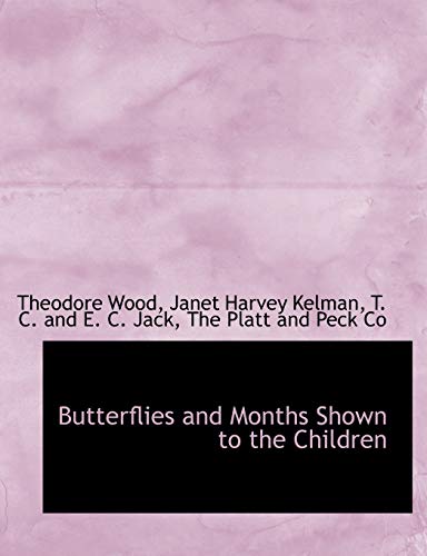 Butterflies and Months Shown to the Children (9781140394099) by Wood, Theodore; Kelman, Janet Harvey