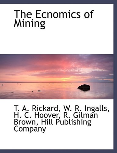 The Ecnomics of Mining - T. A. Rickard