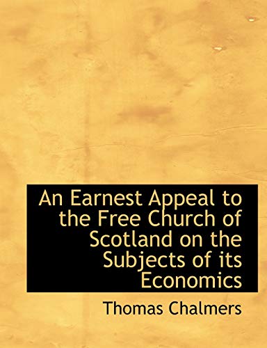 9781140395232: An Earnest Appeal to the Free Church of Scotland on the Subjects of its Economics