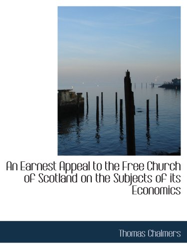 9781140395249: An Earnest Appeal to the Free Church of Scotland on the Subjects of its Economics