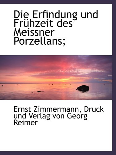 9781140397601: Die Erfindung und Frhzeit des Meissner Porzellans;