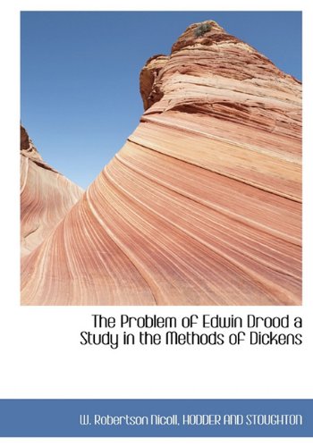 The Problem of Edwin Drood a Study in the Methods of Dickens (9781140400691) by Nicoll, W. Robertson