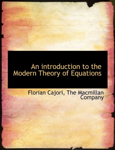 Stock image for An introduction to the Modern Theory of Equations for sale by Majestic Books