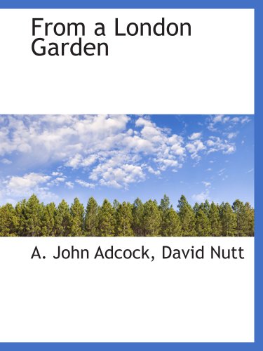 From a London Garden (9781140408611) by David Nutt, .; Adcock, A. John