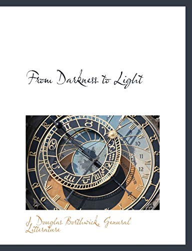 From Darkness to Light - J. Douglas Borthwick