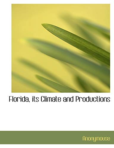 9781140410126: Florida, its Climate and Productions