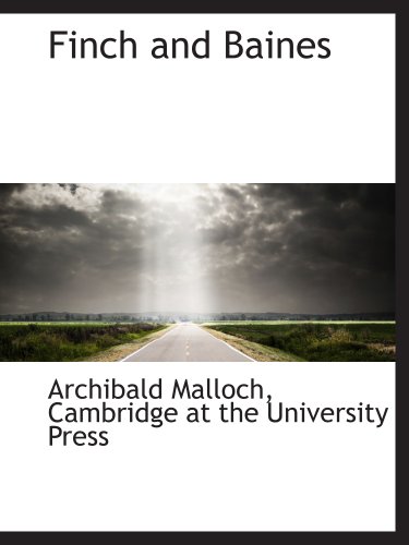 Finch and Baines (9781140410720) by Cambridge At The University Press, .; Malloch, Archibald
