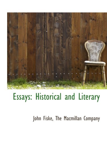 Essays: Historical and Literary (9781140412922) by The Macmillan Company, .; Fiske, John