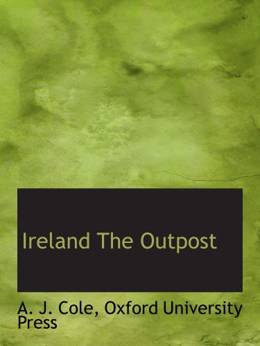 Ireland The Outpost (9781140415275) by Oxford University Press, .; Cole, A. J.