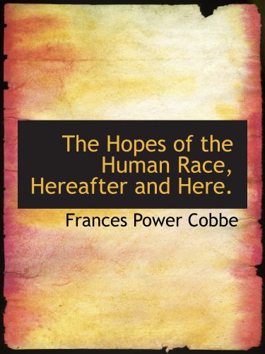 Imagen de archivo de The Hopes of the Human Race, Hereafter and Here. a la venta por Revaluation Books