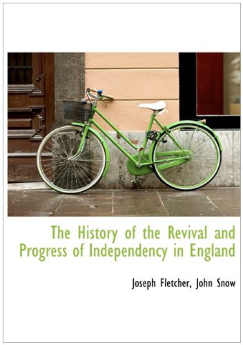 The History of the Revival and Progress of Independency in England (9781140419495) by Fletcher, Joseph