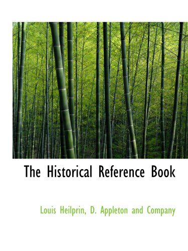 The Historical Reference Book (9781140421801) by D. Appleton And Company, .; Heilprin, Louis