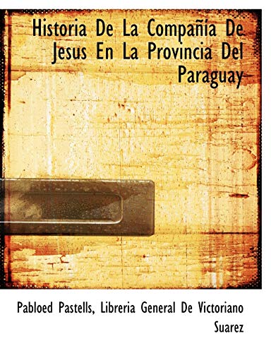Stock image for HISTORIA DE LA COMPAIA DE JESUS EN LA PROVINCIA DEL PARAGUAY for sale by KALAMO LIBROS, S.L.