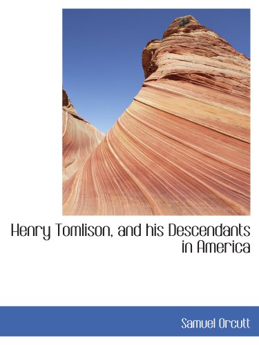 Henry Tomlison, and his Descendants in America (9781140423447) by Orcutt, Samuel