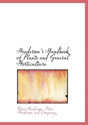 Henderson's Handbook of Plants and General Horticulture (9781140423607) by Henderson, Peter