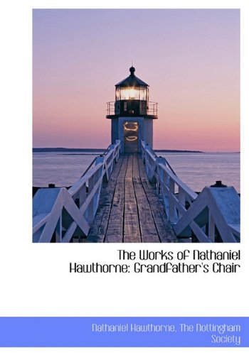 9781140423928: The Works of Nathaniel Hawthorne: Grandfather's Chair