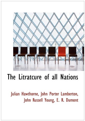 The Litratcure of all Nations (9781140426059) by Hawthorne, Julian; Lamberton, John Porter; Young, John Russell