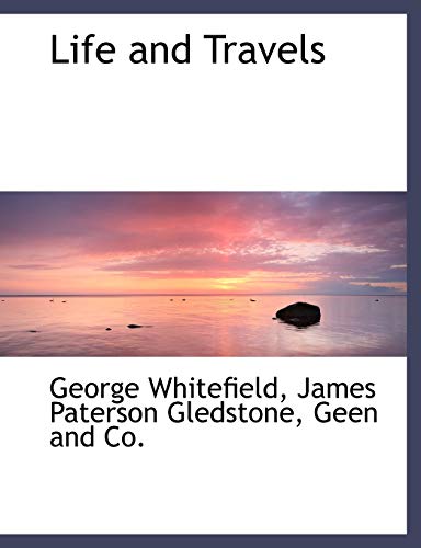 Life and Travels (9781140426639) by Whitefield, George; Gledstone, James Paterson