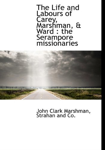 9781140427438: The Life and Labours of Carey, Marshman, & Ward: the Serampore missionaries