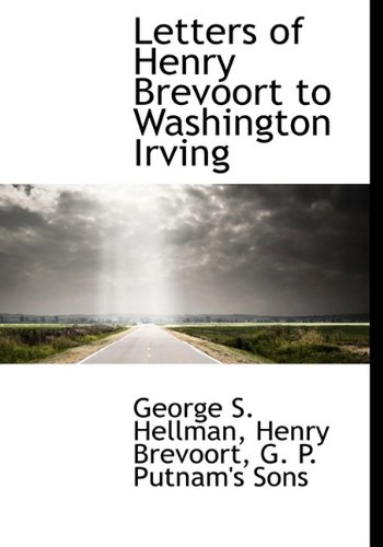 Letters of Henry Brevoort to Washington Irving (9781140428572) by Hellman, George S.; Brevoort, Henry