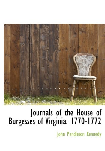 Journals of the House of Burgesses of Virginia, 1770-1772 - John Pendleton Kennedy