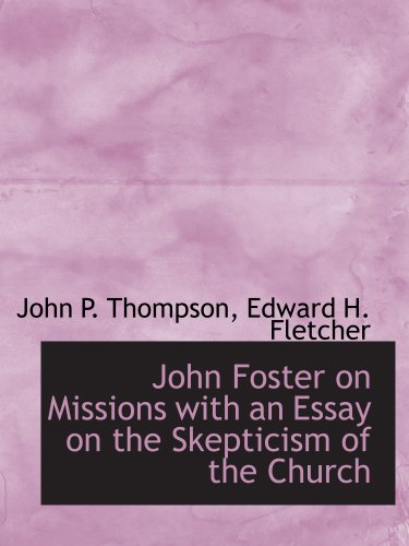 Stock image for John Foster on Missions with an Essay on the Skepticism of the Church for sale by Revaluation Books