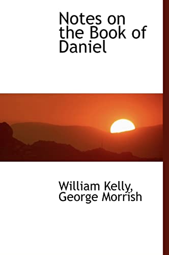 Notes on the Book of Daniel (9781140434825) by Kelly, William
