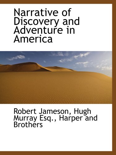 Narrative of Discovery and Adventure in America (9781140436928) by Jameson, Robert; Harper And Brothers, .; Murray, Hugh