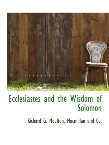 Ecclesiastes and the Wisdom of Solomon (9781140438786) by Macmillan And Co., .; Moulton, Richard G.