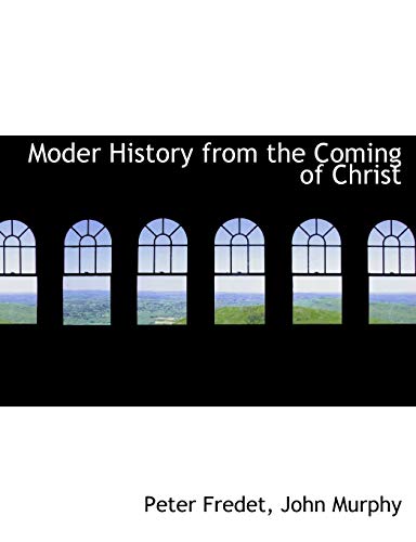 Moder History from the Coming of Christ (9781140438922) by Fredet, Peter