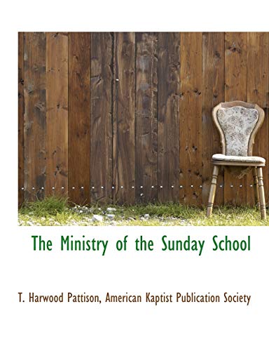 The Ministry of the Sunday School (9781140440086) by Pattison, T. Harwood