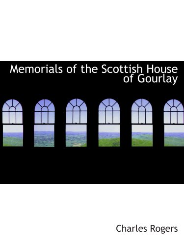 Memorials of the Scottish House of Gourlay (9781140440789) by Rogers, Charles