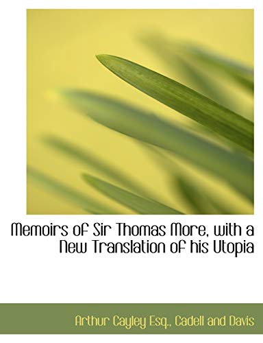 9781140441229: Memoirs of Sir Thomas More, with a New Translation of his Utopia