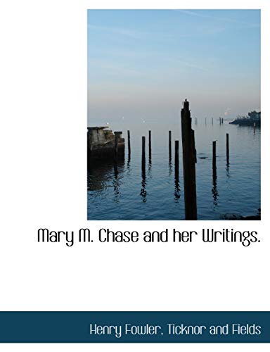 Mary M. Chase and her Writings. (9781140442899) by Fowler, Henry