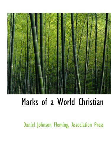 Marks of a World Christian (9781140443056) by Fleming, Daniel Johnson; Association Press, .