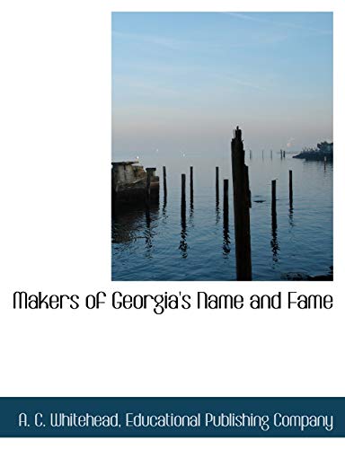 Makers of Georgia's Name and Fame (9781140444152) by Whitehead, A. C.