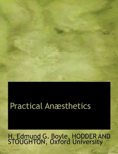 Practical AnÃ¦sthetics (9781140446262) by Boyle, H. Edmund G.