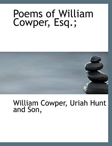 Poems of William Cowper, Esq.; (9781140447283) by Cowper, William