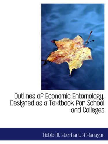 Stock image for Outlines of Economic Entomology. Designed as a Textbook for School and Colleges for sale by Revaluation Books