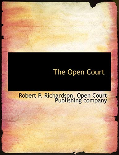 The Open Court (9781140452348) by Richardson, Robert P.