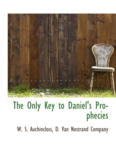 Stock image for The Only Key to Daniel's Prophecies for sale by Revaluation Books